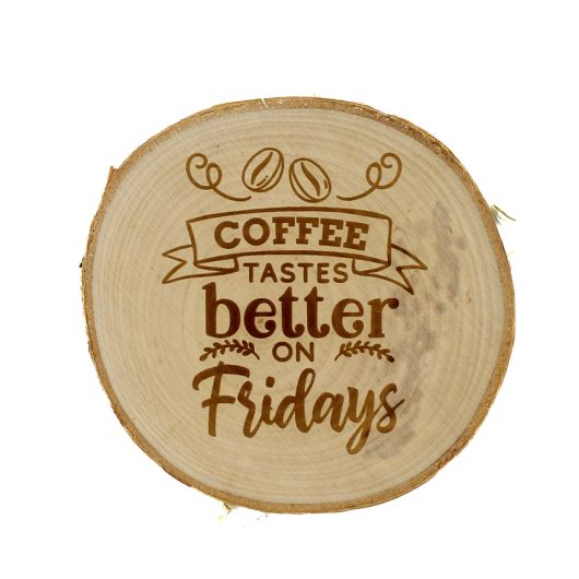 Coffee tastes better on fridays – drewniana podkładka