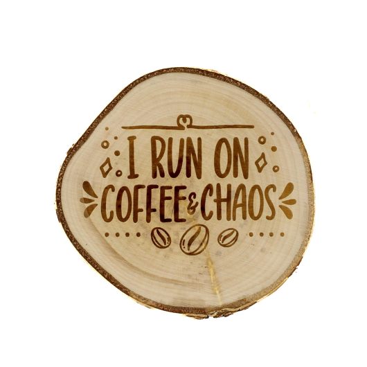 I run on coffee and chaos – drewniana podkładka