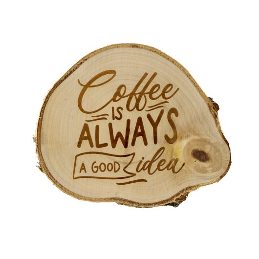 Coffee is always a good idea – drewniana podkładka