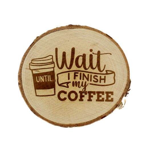 Wait until I finish my coffee – drewniana podkładka