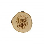 But first coffee – drewniana podkładka